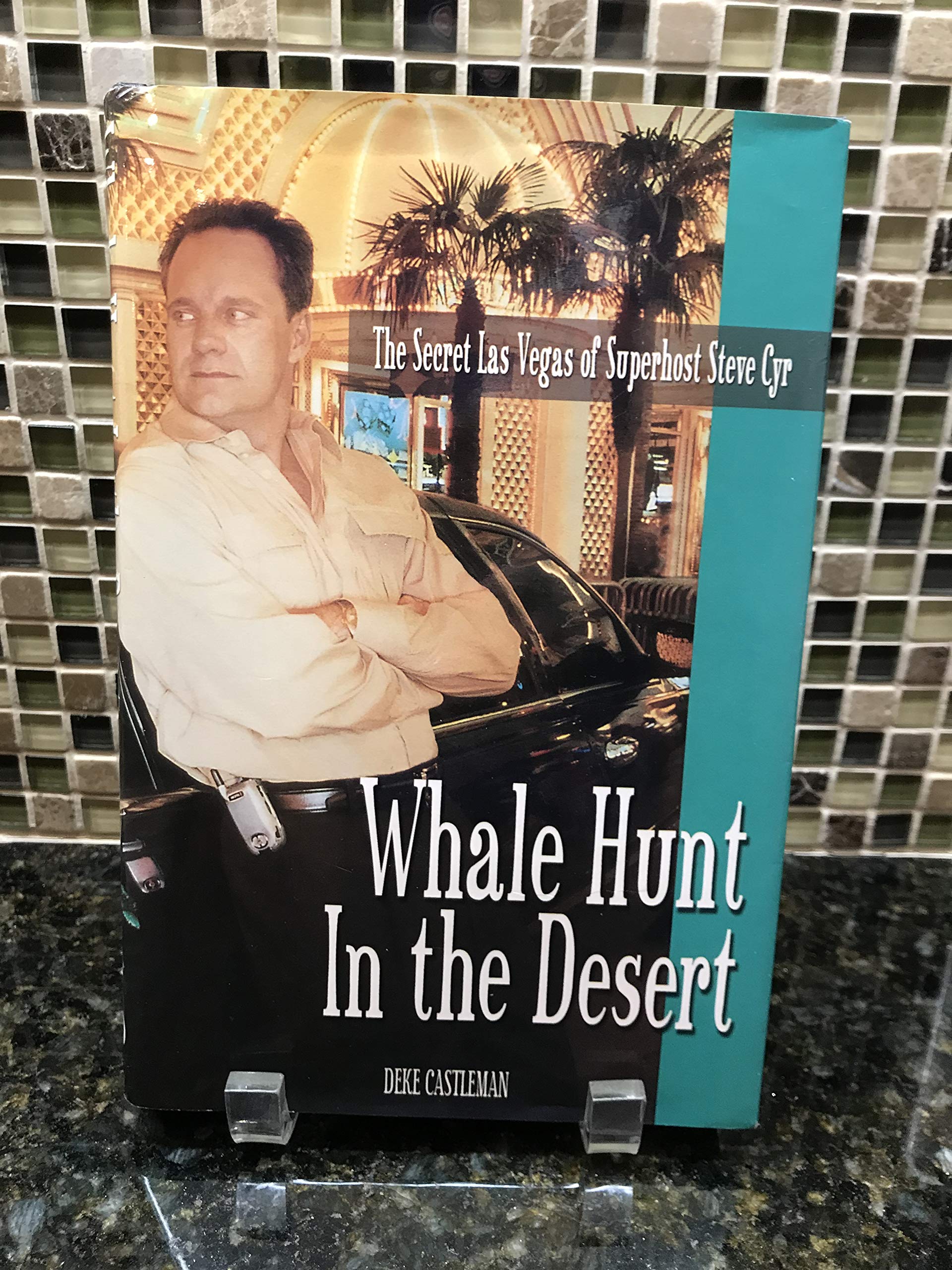 Whale Hunt In The Desert: The Secret Las Vegas Of Superhost Steve Cyr,New
