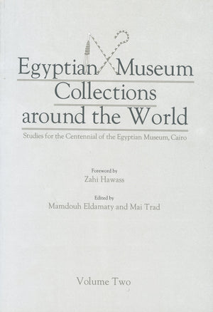 Egyptian Museum Collections Around The World: Studies For The Centennial Of The Egyptian Museum, Cairo
