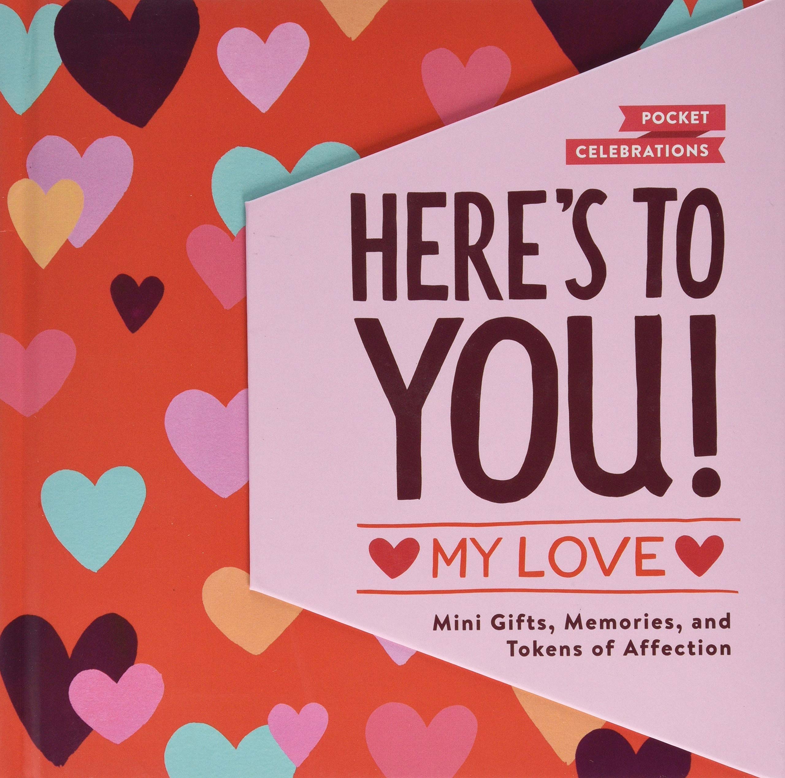 Here'S To You! My Love: Mini Gifts, Memories, And Tokens Of Affection (Gifts For Your Partner, Books For Couples, Cute Pocket Jo