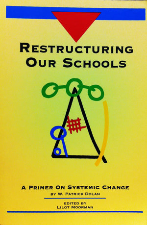Restructuring our schools: A primer on systemic change,New