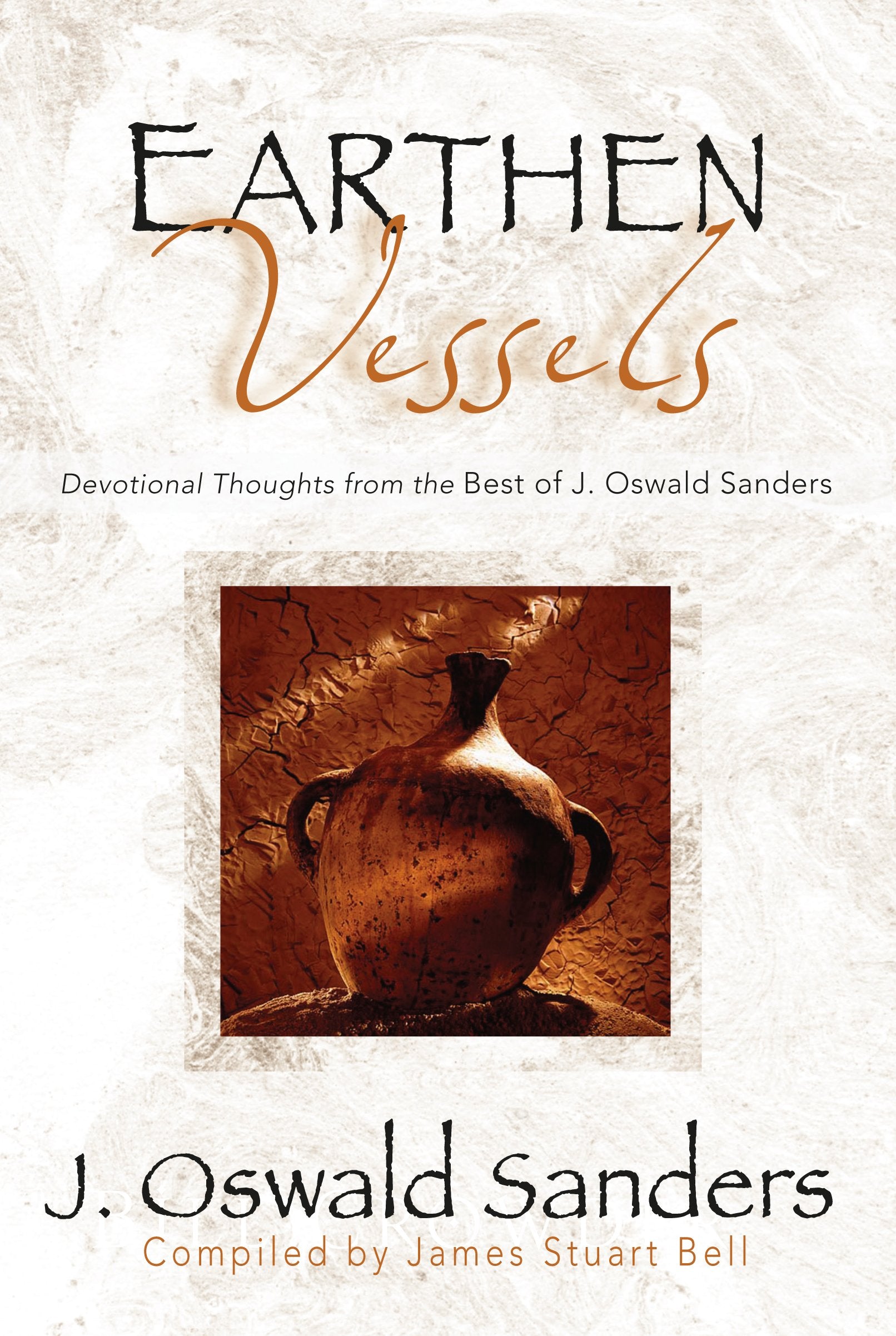 Earthen Vessels: Devotional Thoughts from the Best of J. Oswald Sanders,New
