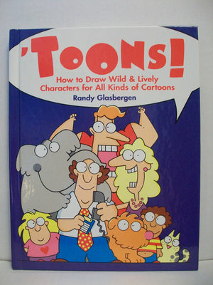 Toons!: How To Draw Wild & Lively Characters For All Kinds Of Cartoons,Used