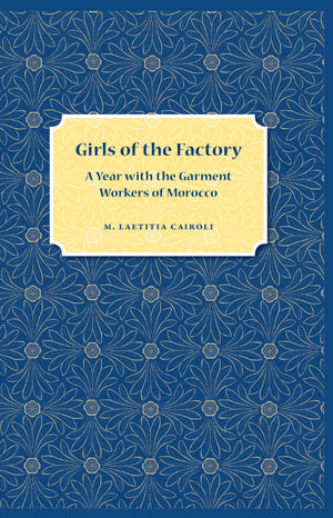 Girls of the Factory: A Year with the Garment Workers of Morocco,Used