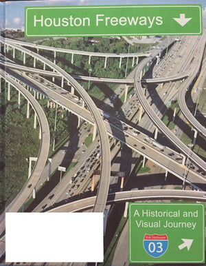 Houston Freeways: A Historical and Visual Journey,Used