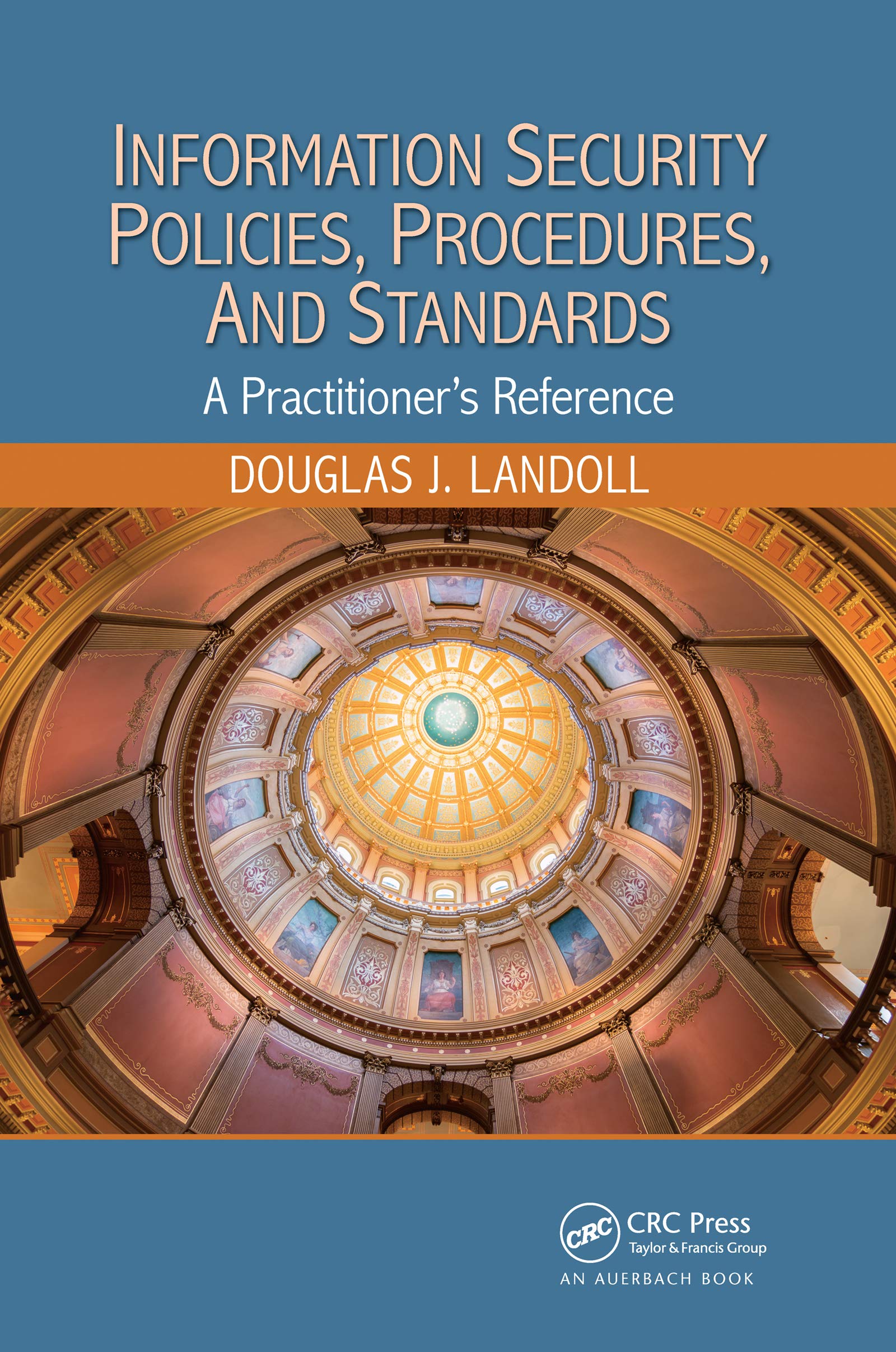 Information Security Policies, Procedures, and Standards: A Practitioner's Reference,New