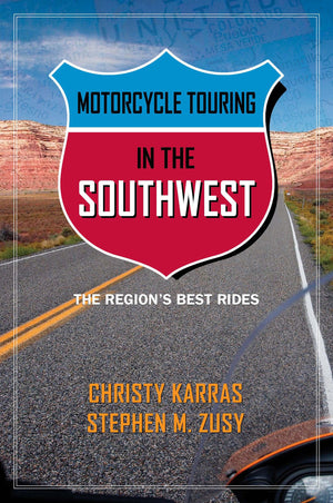 Motorcycle Touring In The Southwest: The Region'S Best Rides