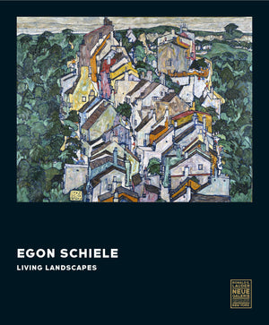 Egon Schiele: Living Landscapes,New