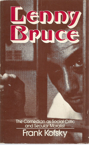 Lenny Bruce: The Comedian As Social Critic and Secular Moralist,Used