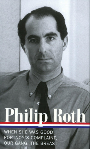 Philip Roth: Novels 19671972: When She Was Good / Portnoy'S Complaint / Our Gang / The Breast (Library Of America)
