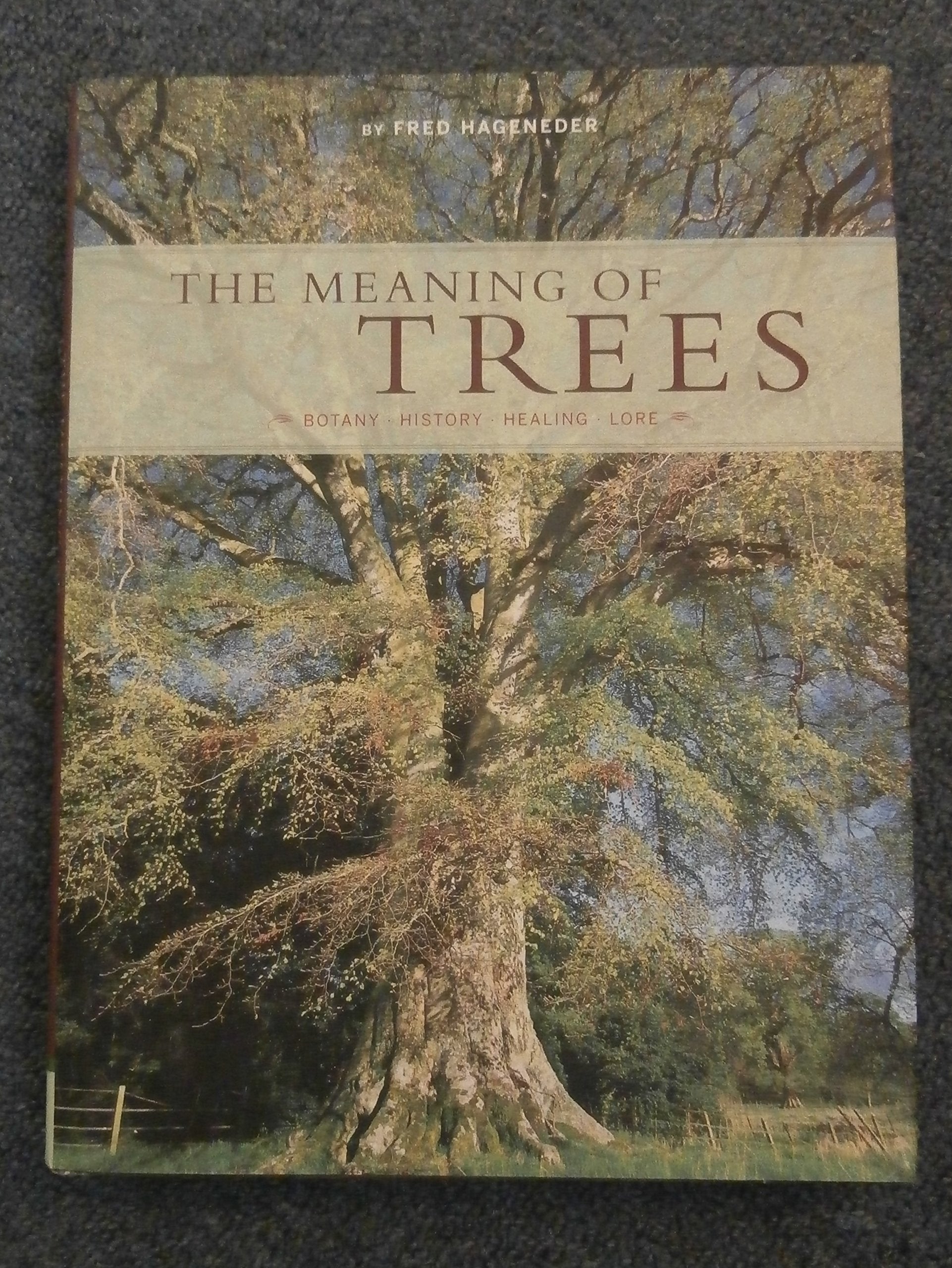 The Meaning of Trees: Botany, History, Healing, Lore