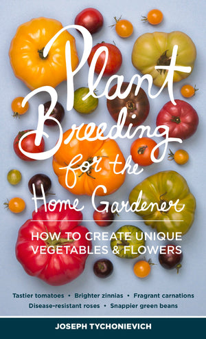 Plant Breeding for the Home Gardener: How to Create Unique Vegetables and Flowers,Used