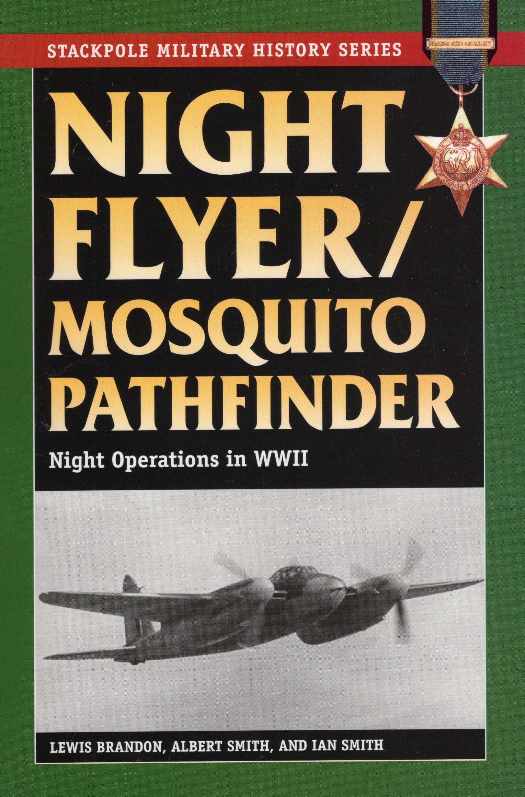 Night Flyer/Mosquito Pathfinder: Night Operations in World War II (Stackpole Military History Series)