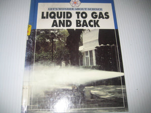 Liquid to Gas and Back (Let's Wonder About Science),Used