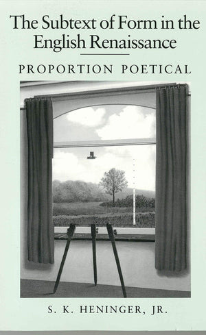 The Subtext of Form in the English Renaissance: Proportion Poetical,Used