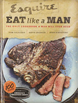 Eat Like A Man: The Only Cookbook A Man Will Ever Need (Cookbook For Men, Meat Eater Cookbooks, Grilling Cookbooks),New