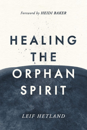 Healing The Orphan Spirit,New