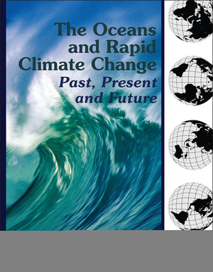 The Oceans and Rapid Climate Change: Past, Present, and Future (Geophysical Monograph Series),Used