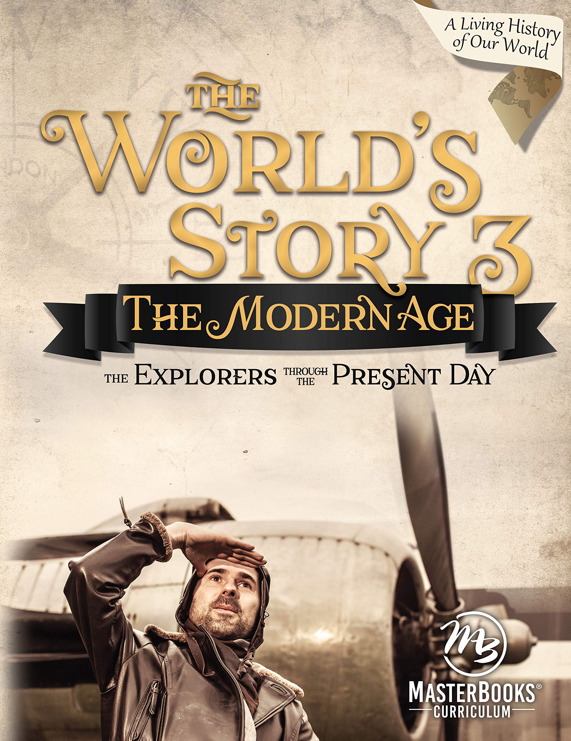 Worlds Story 3: The Modern Age  The Explorers Through the Present Day