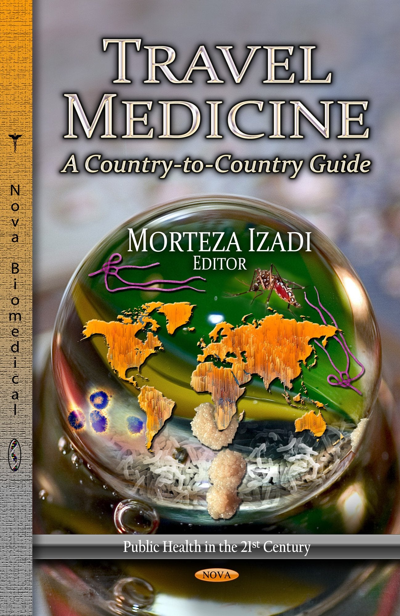 Travel Medicine: A CountrytoCountry Guide (Public Health in the 21st Century: Health Care Issues, Costs and Access),Used