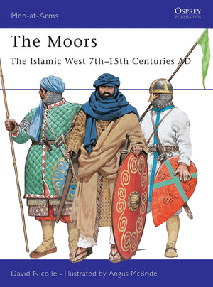 The Moors: The Islamic West 7th15th Centuries AD (MenatArms),New