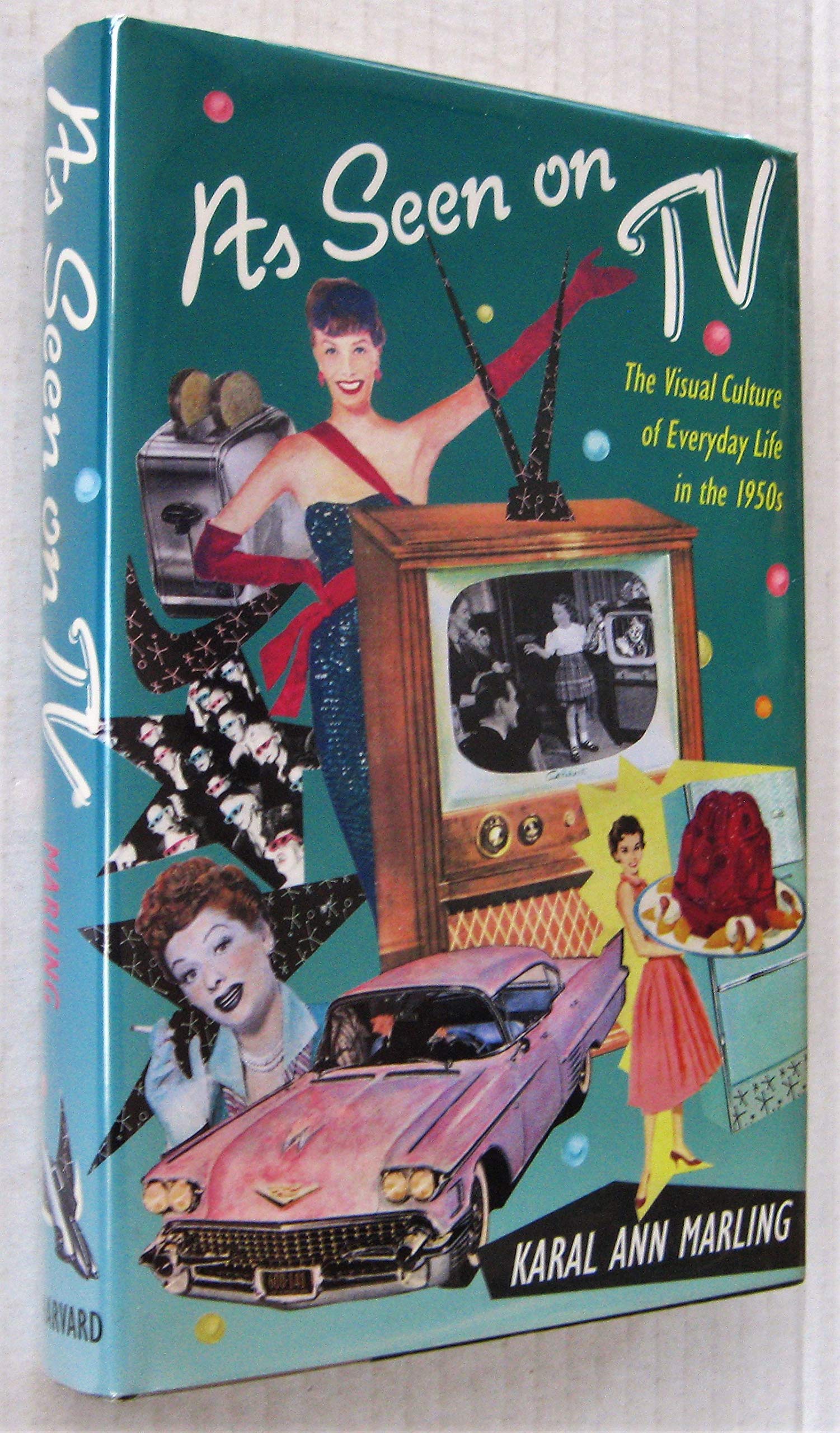 As Seen on TV: The Visual Culture of Everyday Life in the 1950s,New