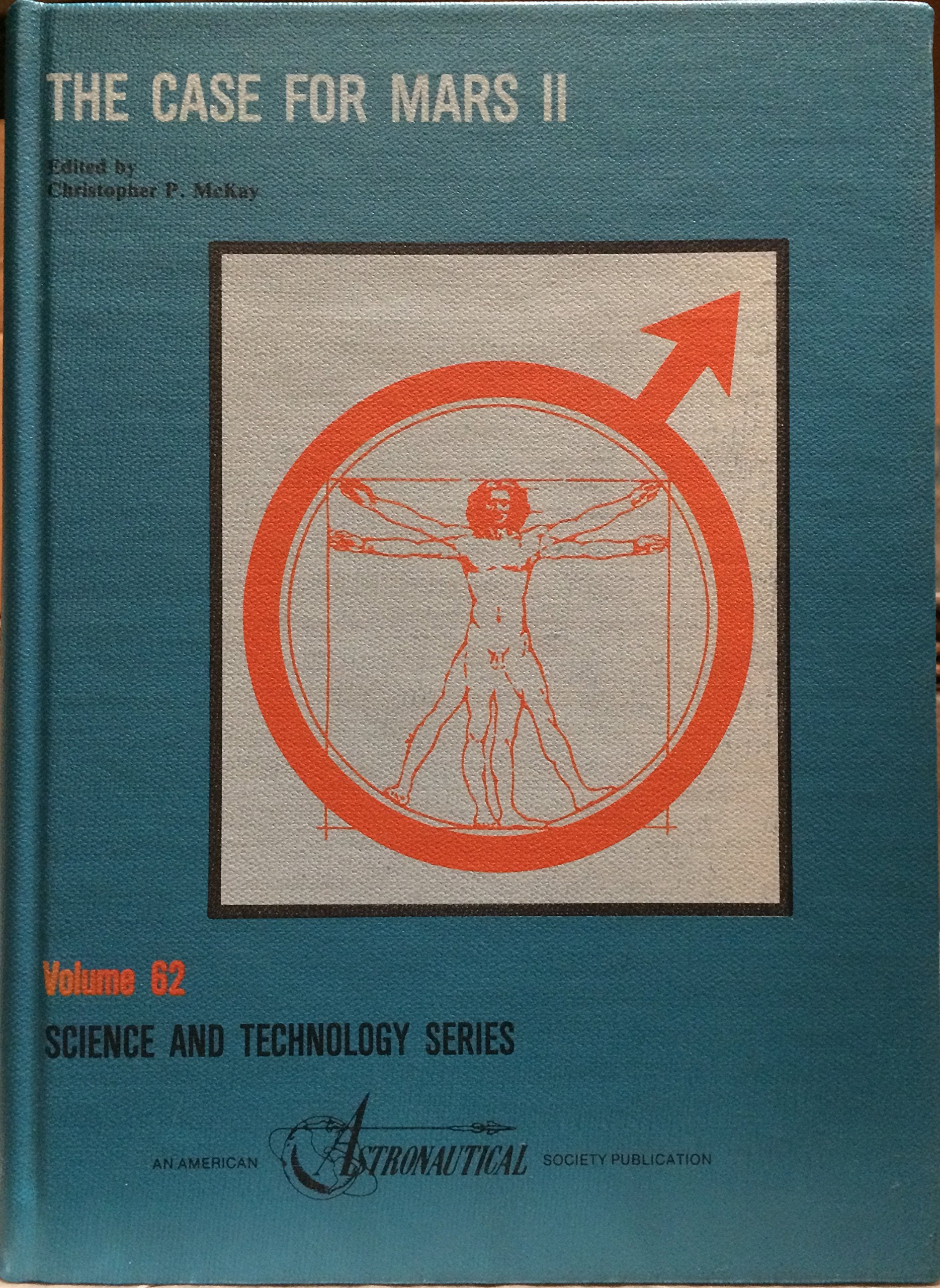 Case for Mars II: Proceedings of the Second Case for Mars Conference Held July 1014, 1984, at the University of Colorado, Bould,Used