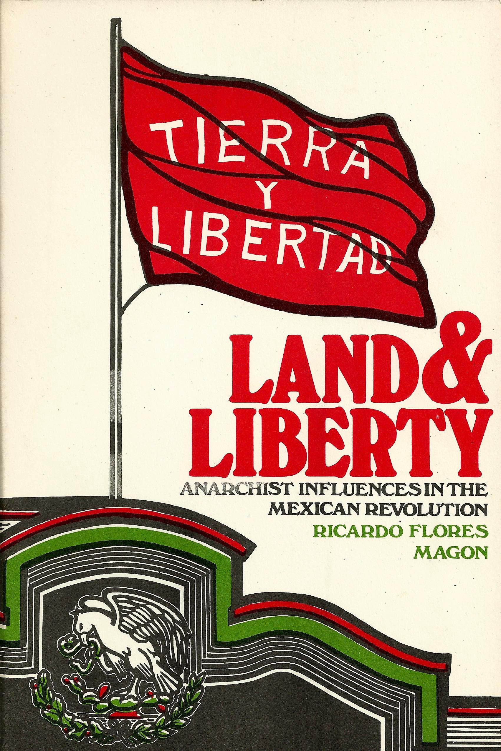 Mexico, Land And Liberty: Anarchist Influences In The Mexican Revolution