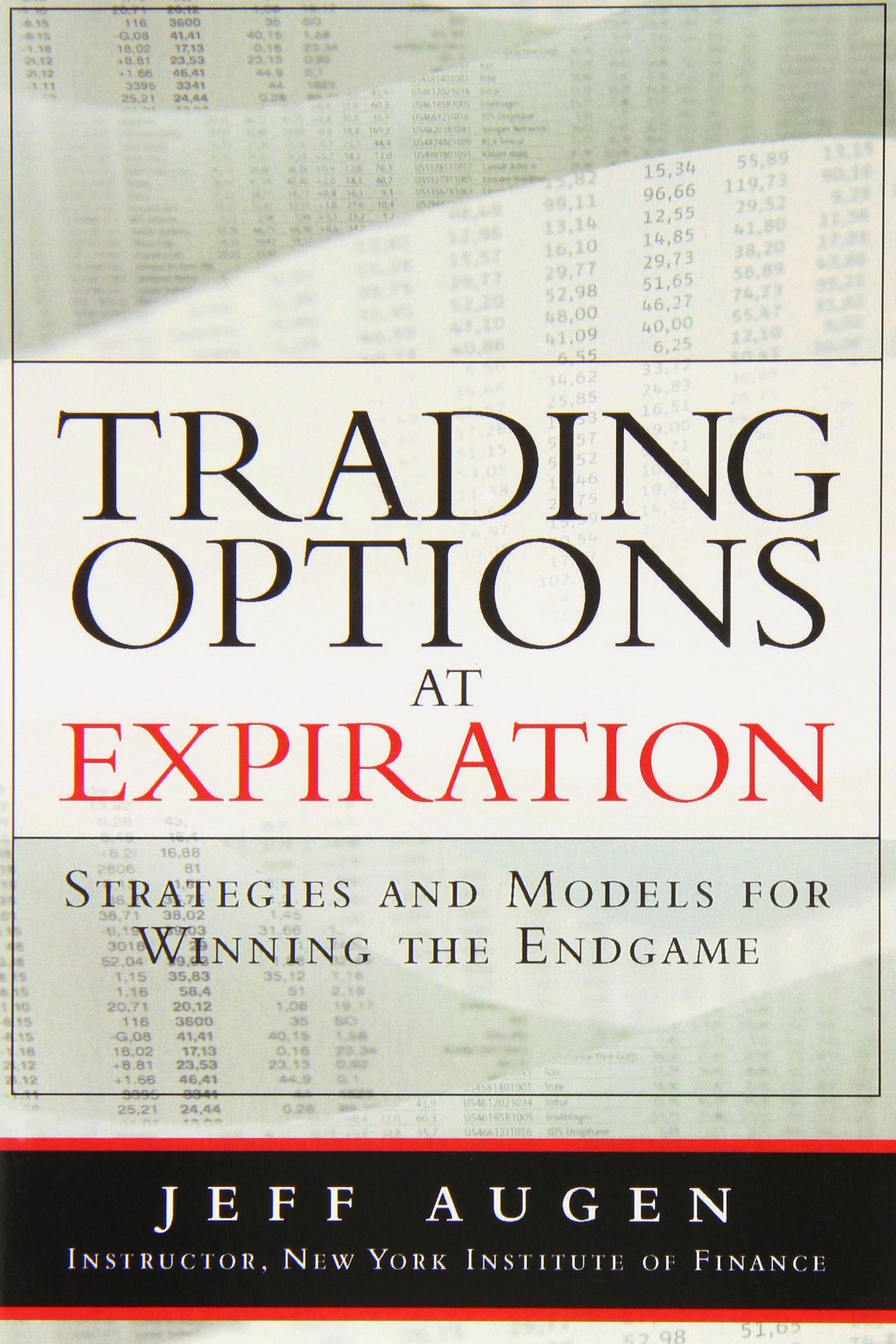 Trading Options at Expiration: Strategies and Models for Winning the Endgame,Used