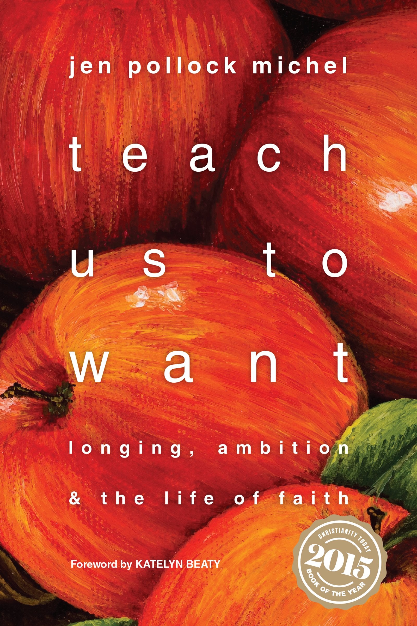 Teach Us to Want: Longing, Ambition and the Life of Faith,Used