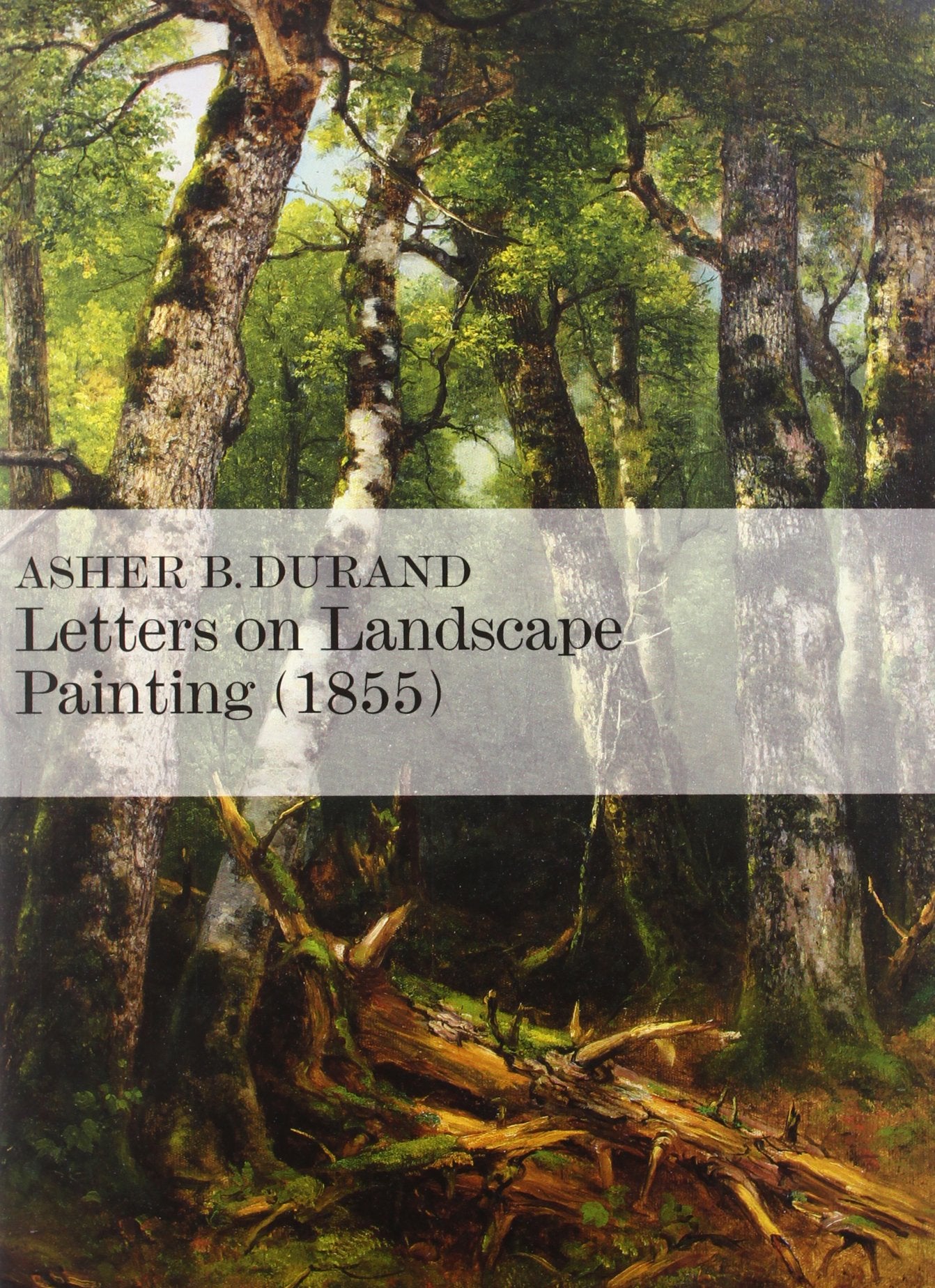 Letters on Landscape, Paintings (1855): Asher B. Durand,Used
