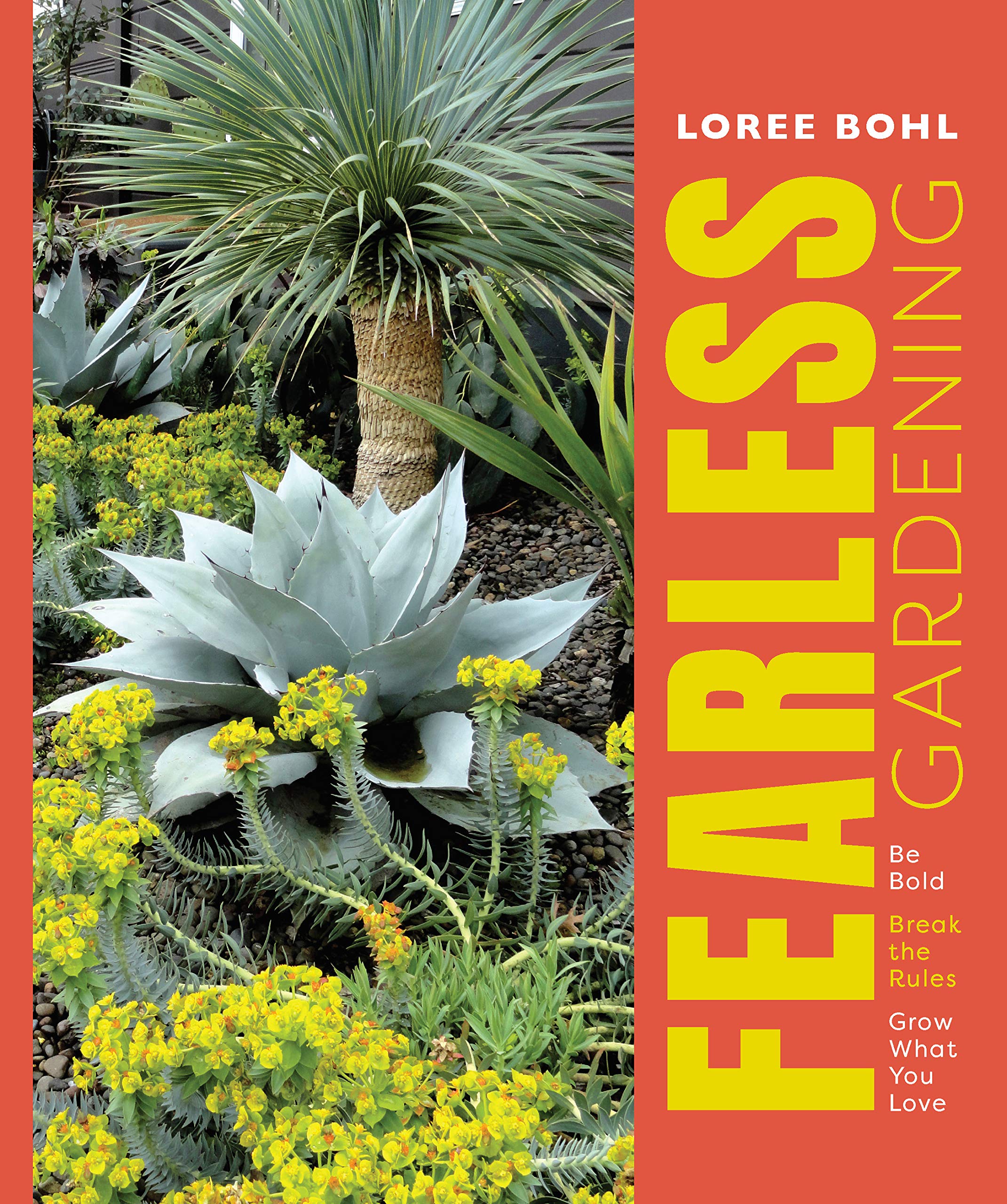 Fearless Gardening: Be Bold, Break the Rules, and Grow What You Love,Used