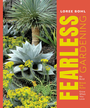 Fearless Gardening: Be Bold, Break the Rules, and Grow What You Love,Used