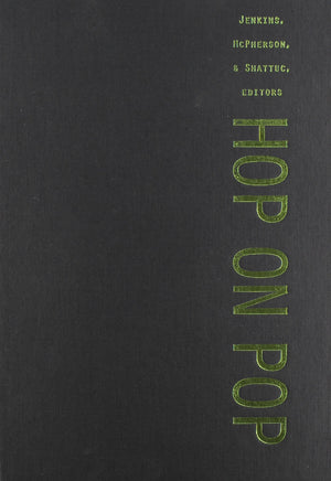 Hop On Pop: The Politics And Pleasures Of Popular Culture,New