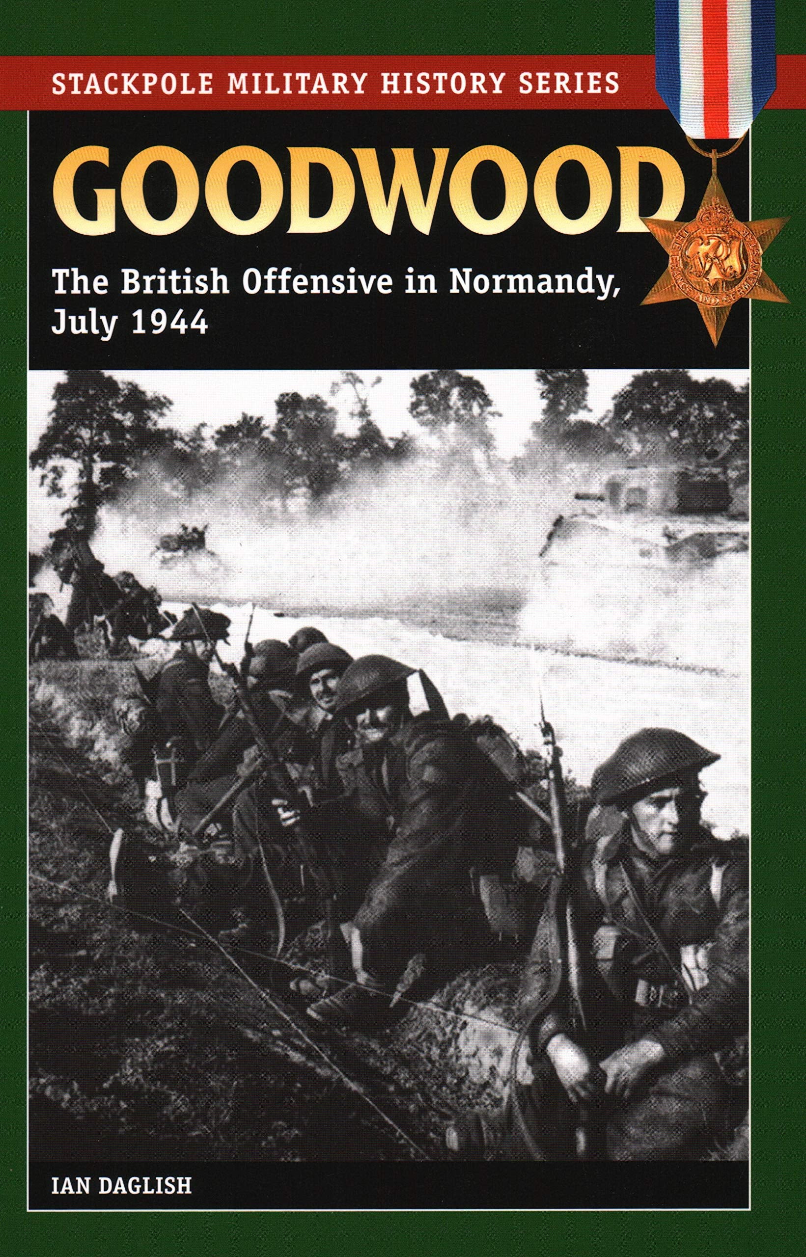 Goodwood: The British Offensive in Normandy, July 1944 (Stackpole Military History Series),Used