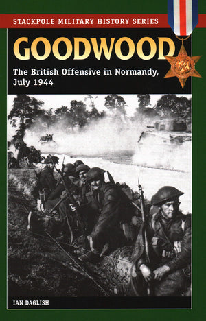 Goodwood: The British Offensive in Normandy, July 1944 (Stackpole Military History Series),Used