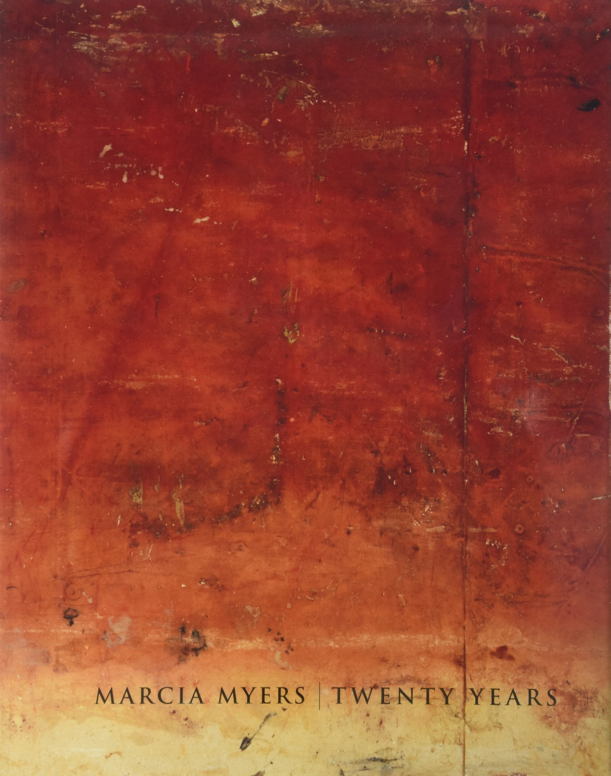 Marcia Myers Twenty Years: Paintings & Works on Paper 19822002,Used