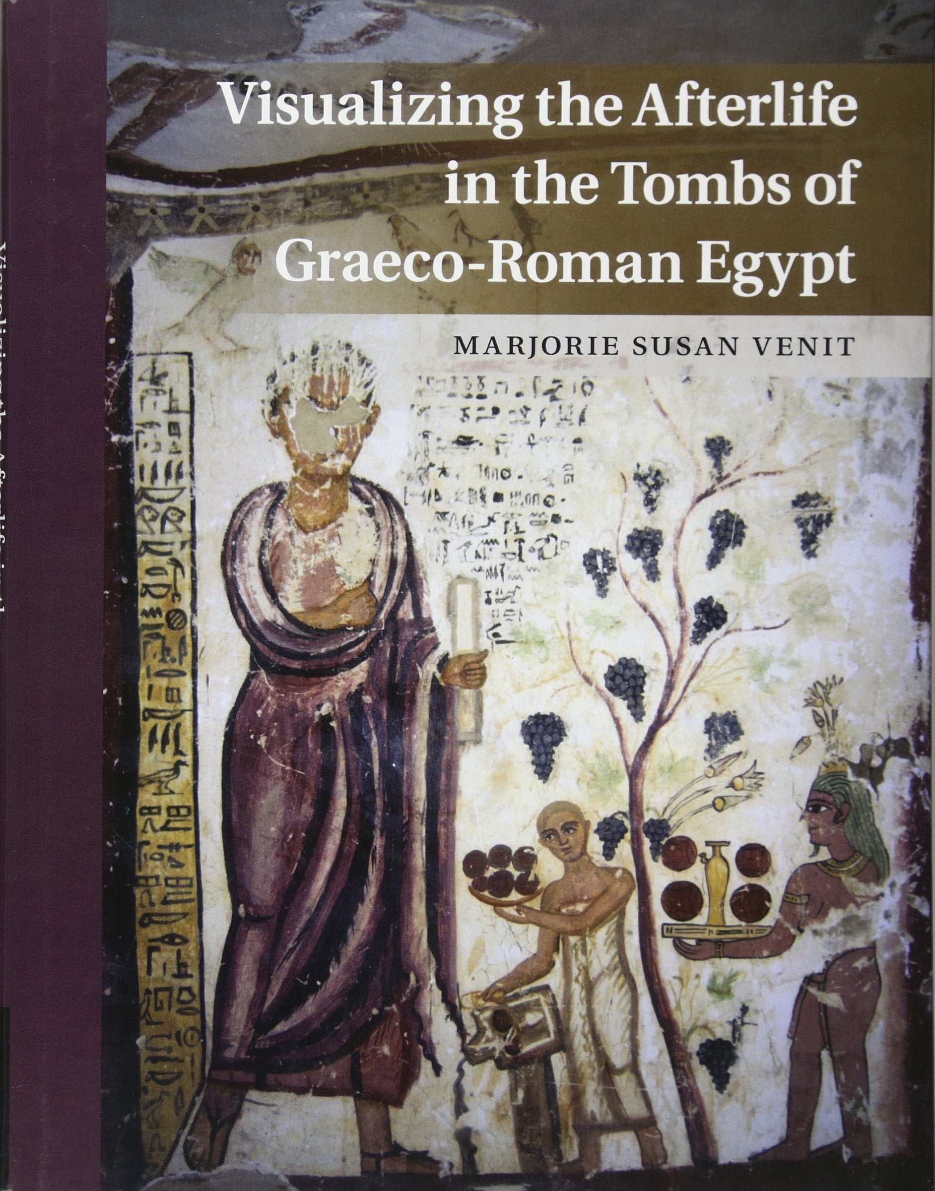 Visualizing the Afterlife in the Tombs of GraecoRoman Egypt,Used