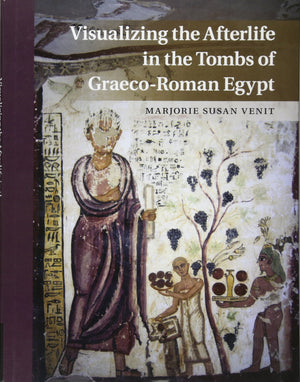 Visualizing the Afterlife in the Tombs of GraecoRoman Egypt,Used