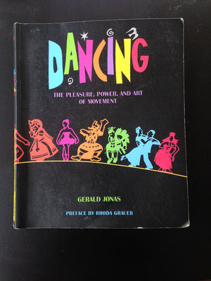 Dancing: The Pleasure, Power, and Art of Movement,New