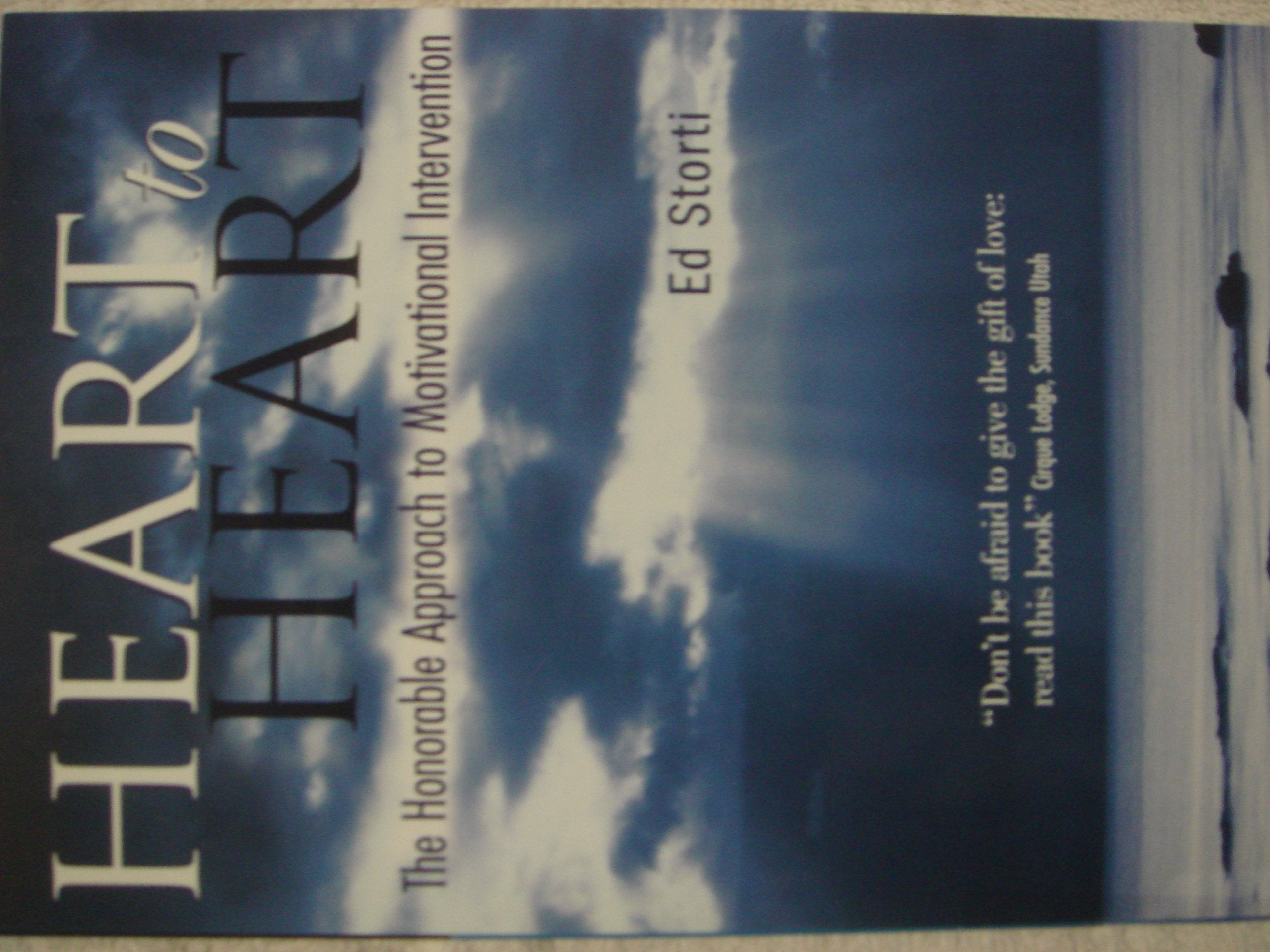 Heart to Heart: The Honorable Approach to Motivational Intervention,Used