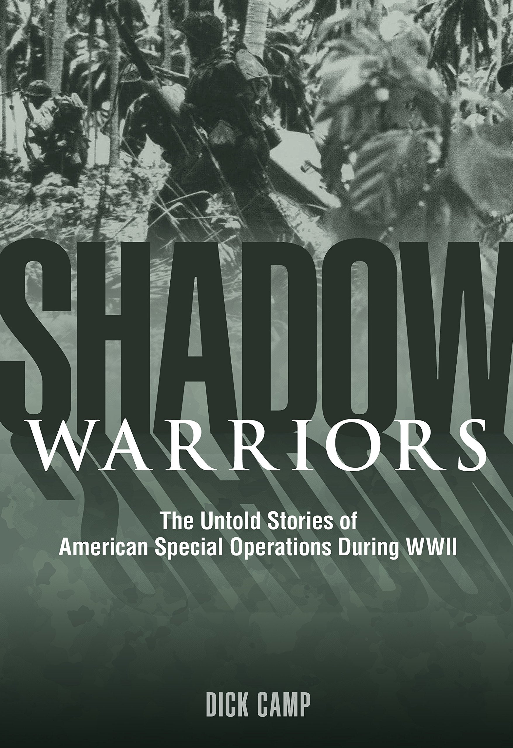 Shadow Warriors: The Untold Stories Of American Special Operations During Wwii