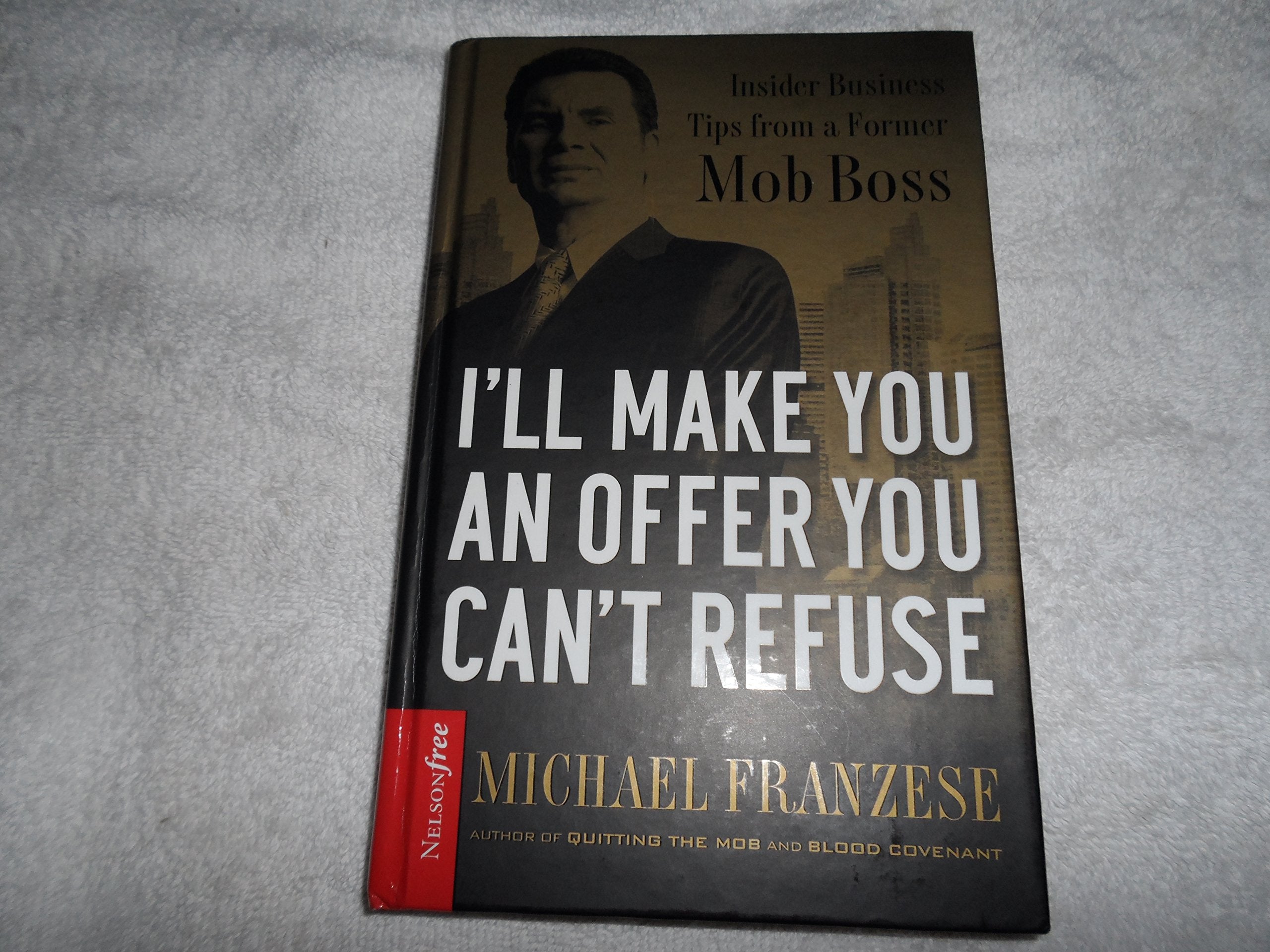 Ill Make You an Offer You Cant Refuse: Insider Business Tips from a Former Mob Boss