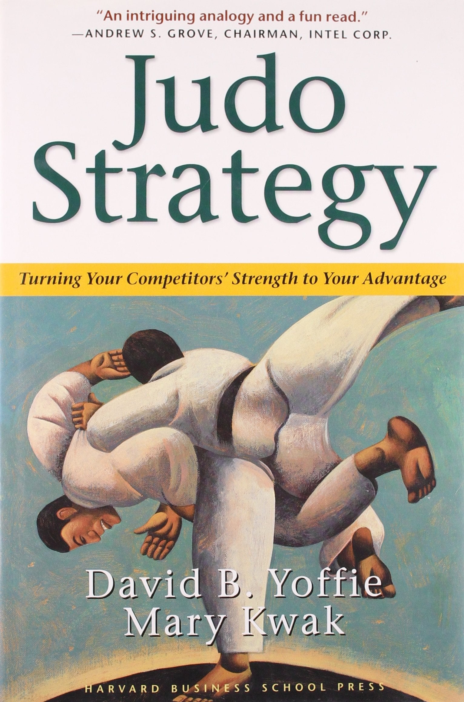Judo Strategy: Turning Your Competitors Strength To Your Advantage