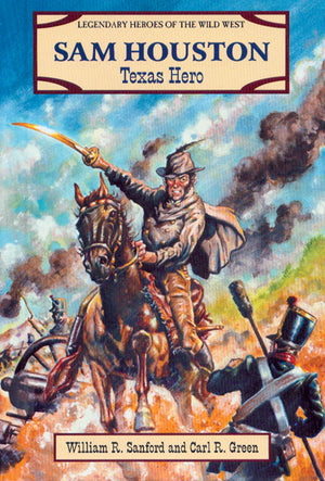 Sam Houston: Texas Hero (Legendary Heroes of the Wild West),Used