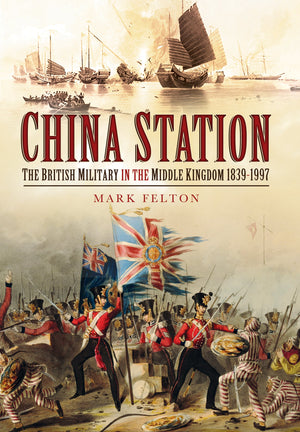 China Station: The British Military in the Middle Kingdom 1839  1997,Used