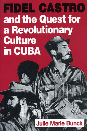 Fidel Castro and the Quest for a Revolutionary Culture in Cuba,Used