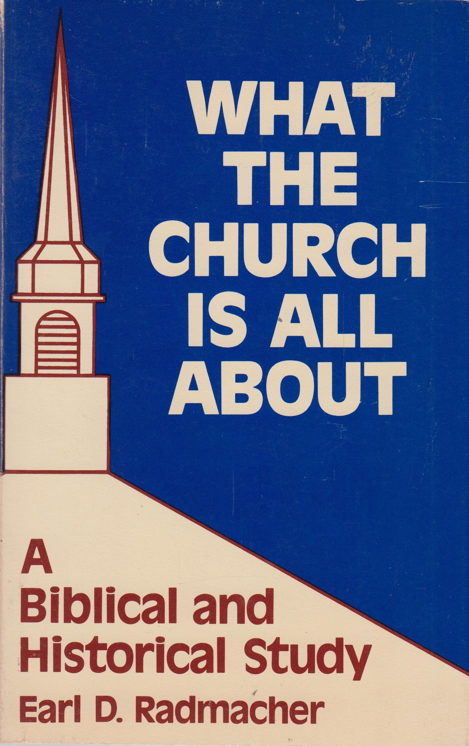 What the church is all about: A Biblical and historical study,Used