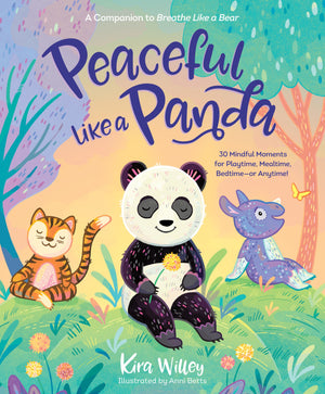 Peaceful Like A Panda: 30 Mindful Moments For Playtime, Mealtime, Bedtimeor Anytime! (Mindfulness Moments For Kids),New