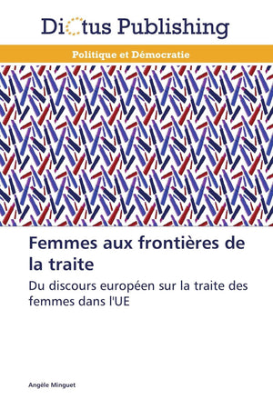 Femmes aux frontires de la traite: Du discours europen sur la traite des femmes dans l'UE (Omn.Dictus) (French Edition),Used