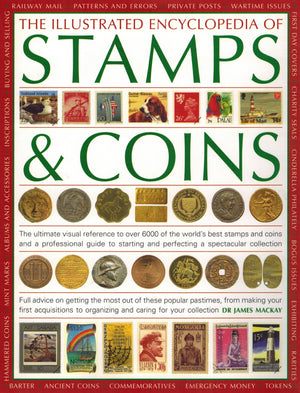 The Illustrated Encyclopedia of Stamps & Coins: The Ultimate Visual Reference to Over 6000 of the Worlds Best Stamps and Coins a,Used